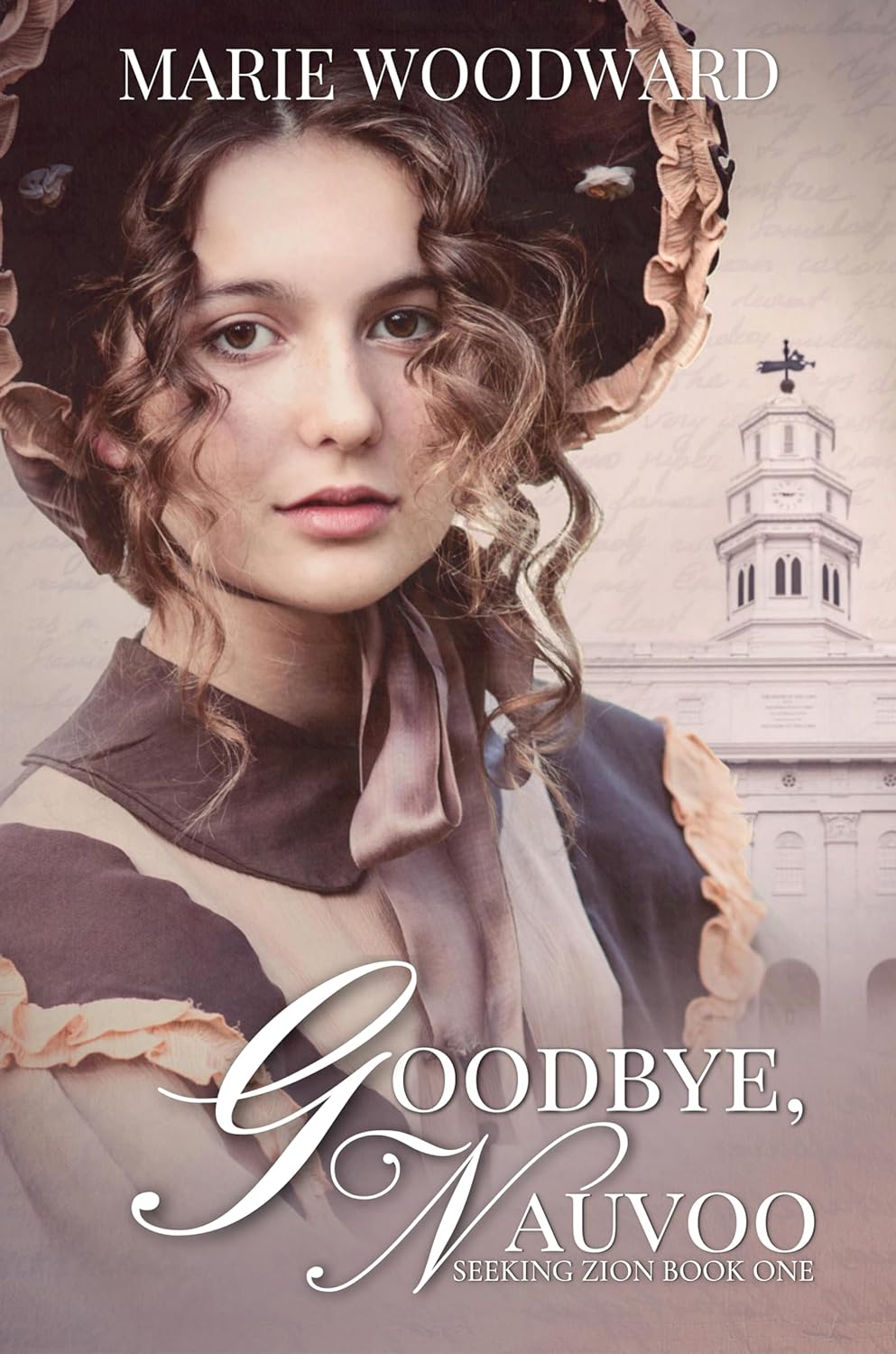 Goodbye Nauvoo : a picture of a historical looking brunette woman wearing a bonnet looking somber and the Nauvoo temple in the background